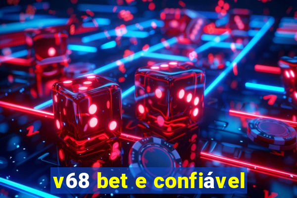 v68 bet e confiável